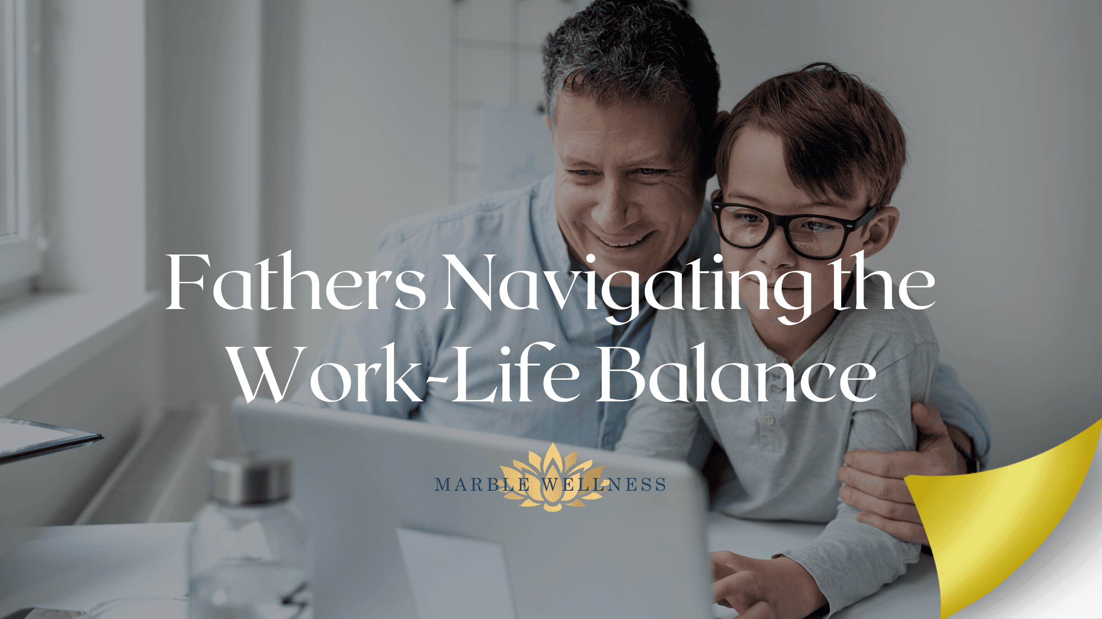 Navigating the Work-Life Balance: Strategies for Dads to Prioritize Mental Health Cover art for "Fathers Navigating Work Life Balance". Marble Wellness is located in West County, MO 63011 and specializes in therapy for men and much more.