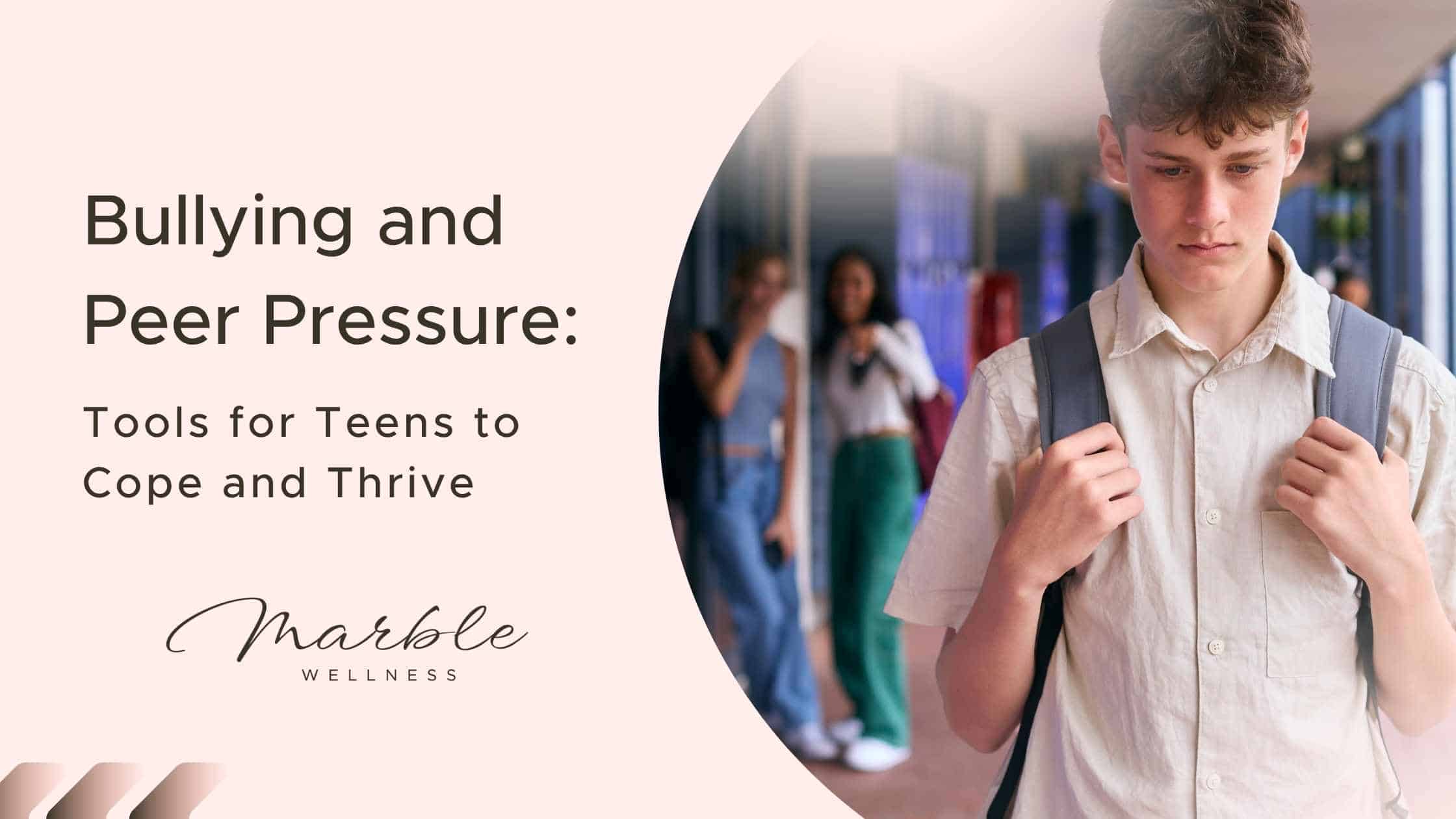 Bullying and Peer Pressure: Tools for Teens to Cope and Thrive from a St. Louis therapist for teenagers in Ballwin, MO.